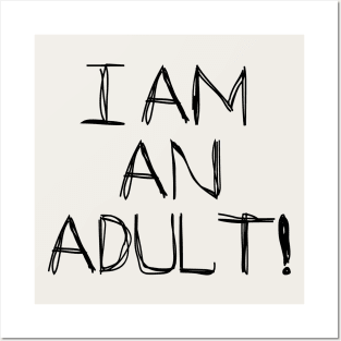 I Am An Adult! Posters and Art